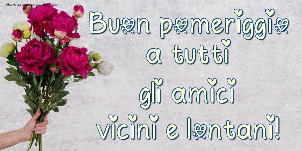 Buon pomeriggio a tutti gli amici vicini e lontani!