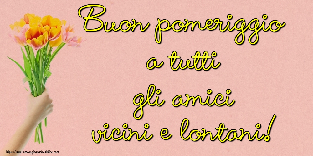 Buon pomeriggio a tutti gli amici vicini e lontani!