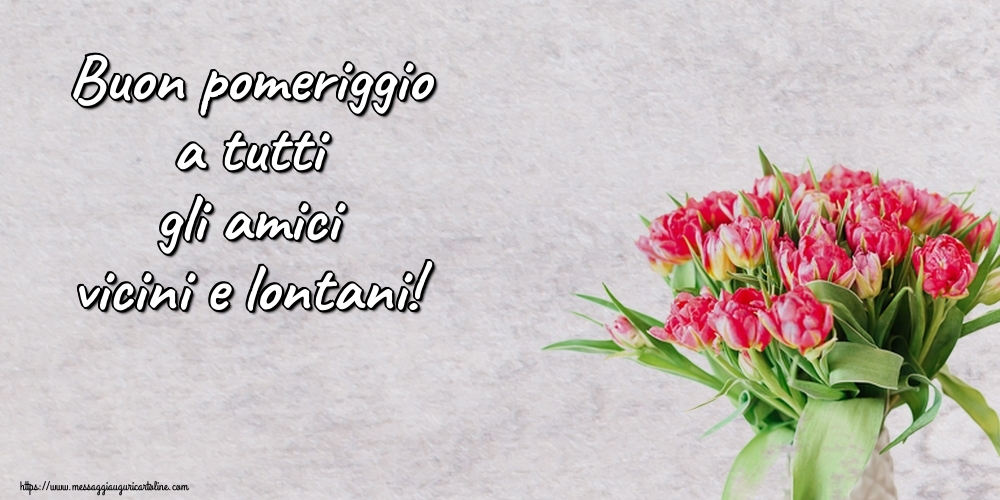 Buon pomeriggio a tutti gli amici vicini e lontani!