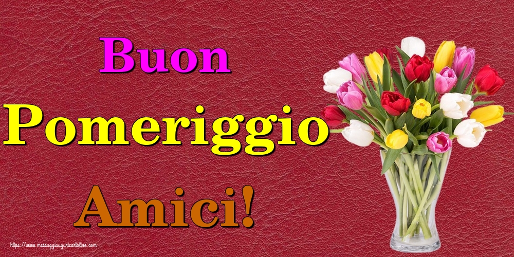 Cartoline di buon pomeriggio - Buon Pomeriggio Amici! - messaggiauguricartoline.com