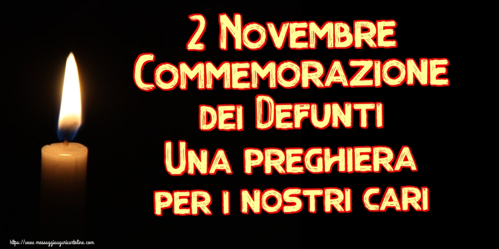 2 Novembre Commemorazione dei Defunti Una preghiera per i nostri cari