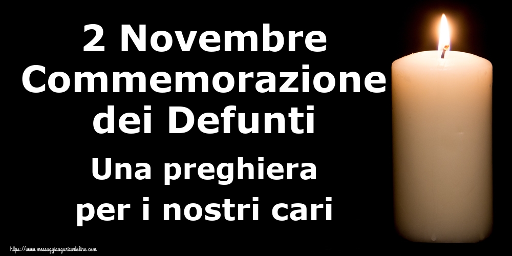 2 Novembre Commemorazione dei Defunti Una preghiera per i nostri cari