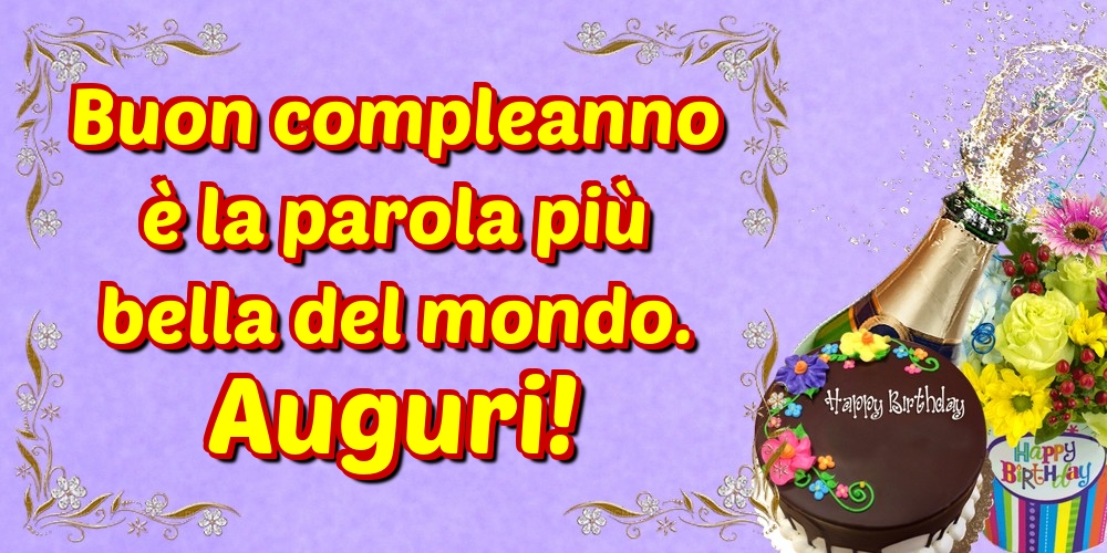 Cartoline di compleanno - Buon compleanno è la parola più bella del mondo. Auguri! - messaggiauguricartoline.com