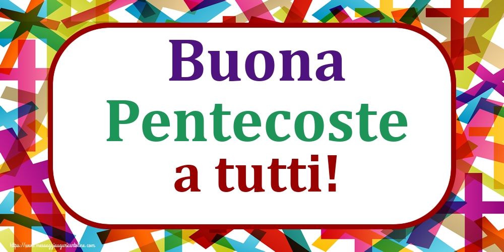 Domenica di Pentecoste Buona Pentecoste a tutti!