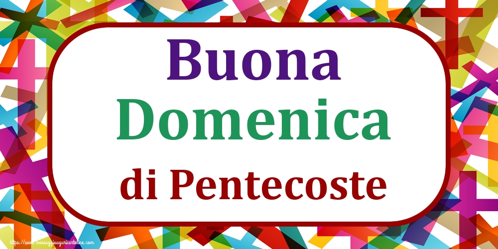 Buona Domenica di Pentecoste