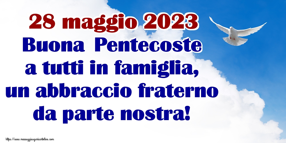 28 maggio 2023 Buona Pentecoste a tutti in famiglia, un abbraccio fraterno da parte nostra!
