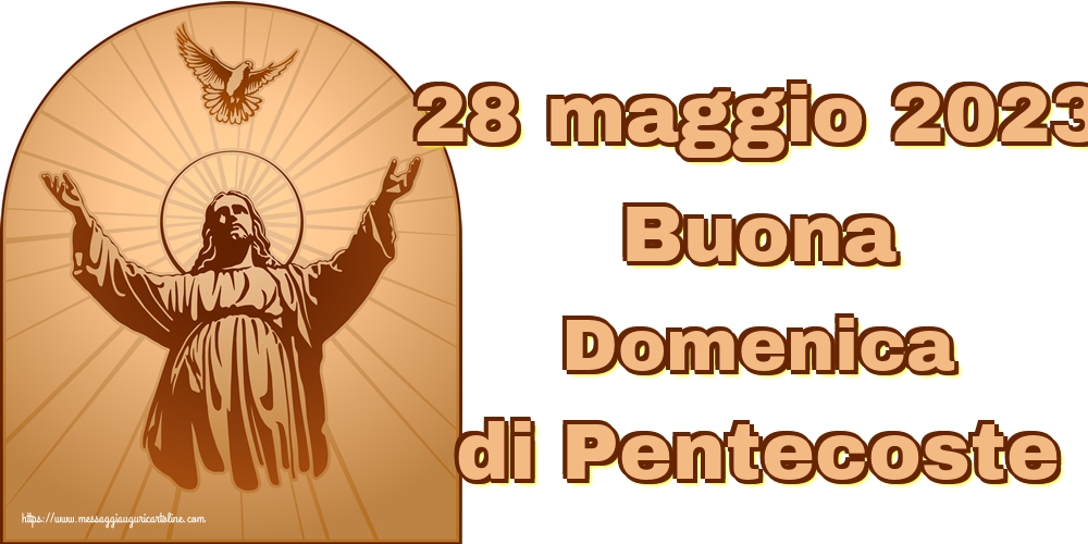 28 maggio 2023 Buona Domenica di Pentecoste