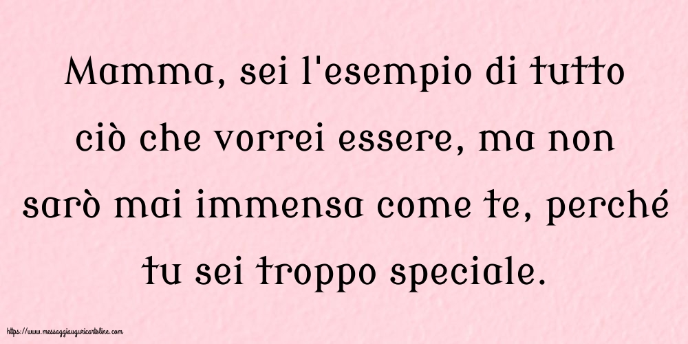 Famiglia Mamma, sei l'esempio di tutto ciò che vorrei essere