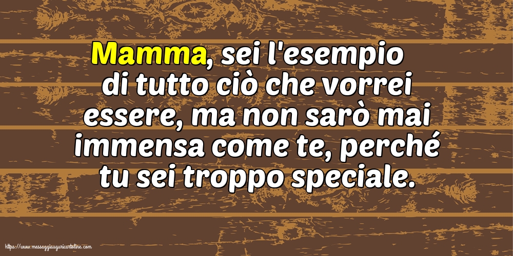 Cartoline sulla Famiglia - Mamma, sei l'esempio di tutto ciò che vorrei essere - messaggiauguricartoline.com
