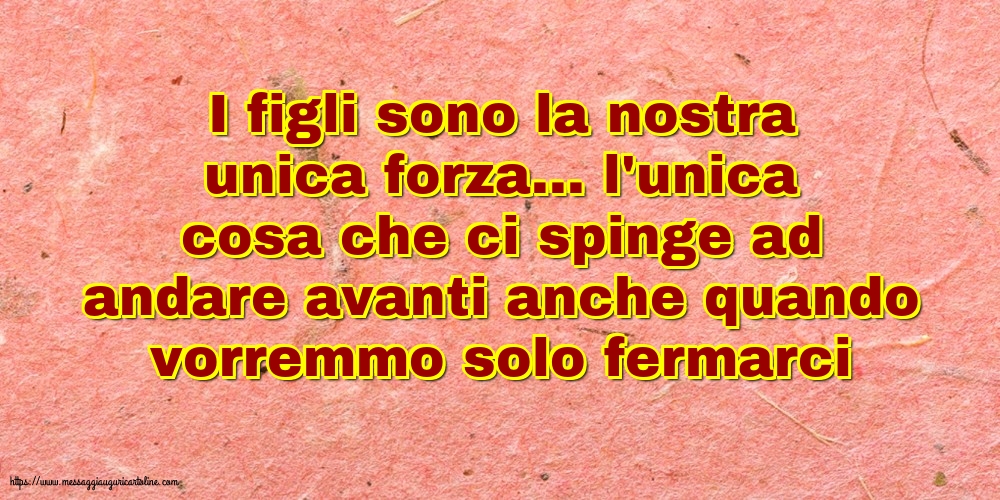 Famiglia I figli sono la nostra unica forza