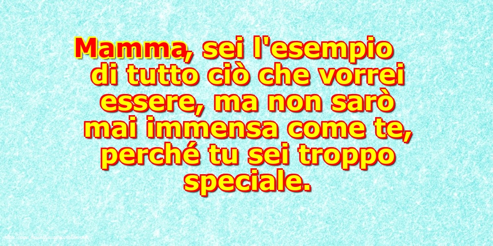 Famiglia Mamma, sei l'esempio di tutto ciò che vorrei essere