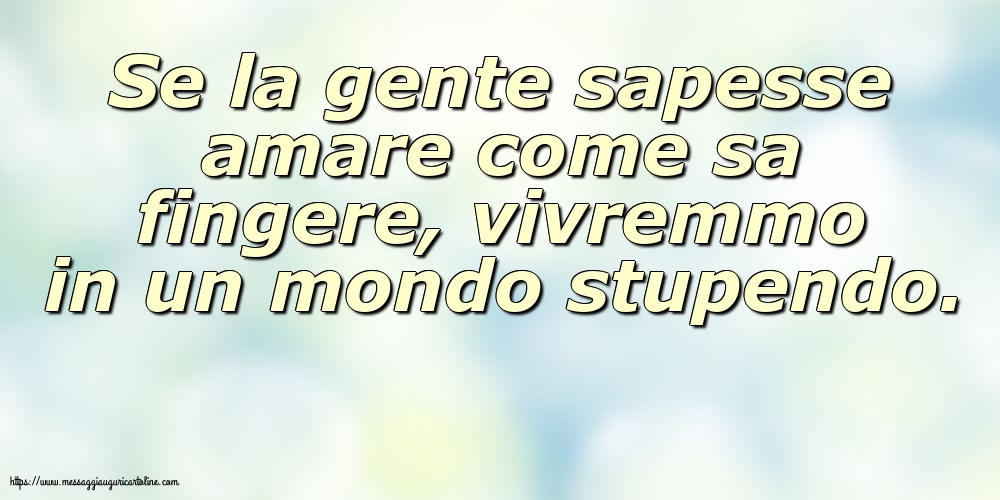 Se la gente sapesse amare