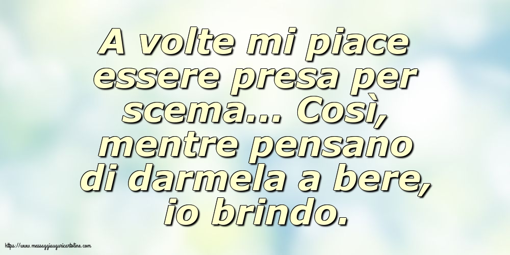 Famiglia A volte mi piace essere presa per scema