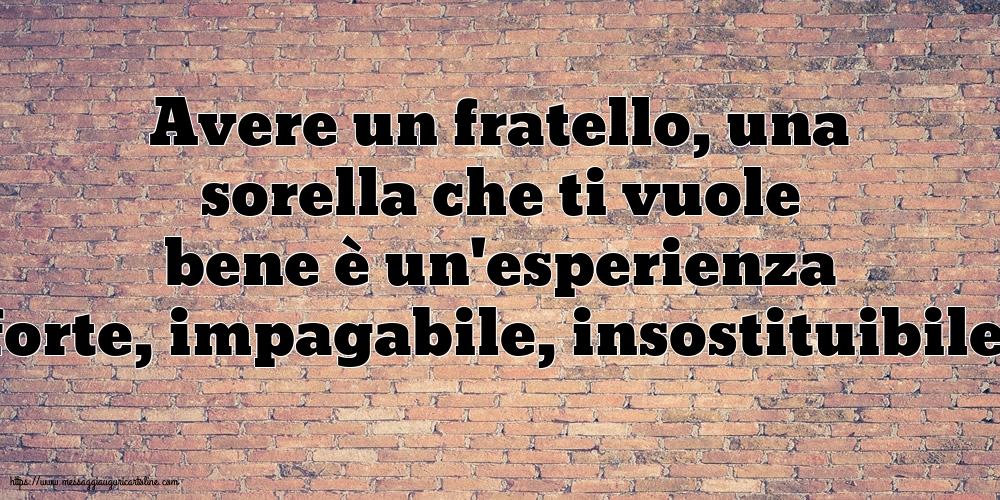 Famiglia Avere un fratello, una sorella che ti vuole bene