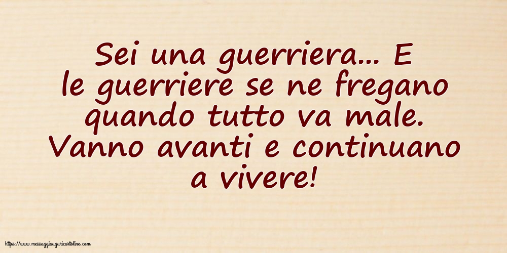 Cartoline sulla Famiglia - Sei una guerriera - messaggiauguricartoline.com