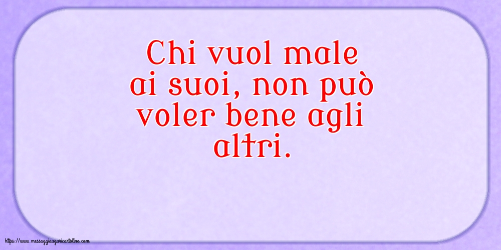 Famiglia Chi vuol male ai suoi