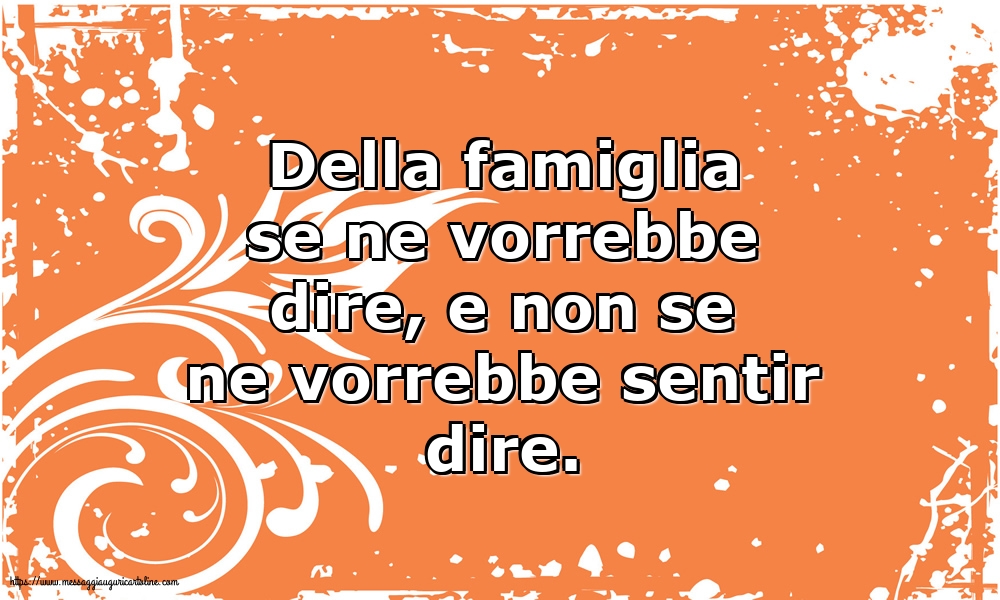 Famiglia Della famiglia se ne vorrebbe dire