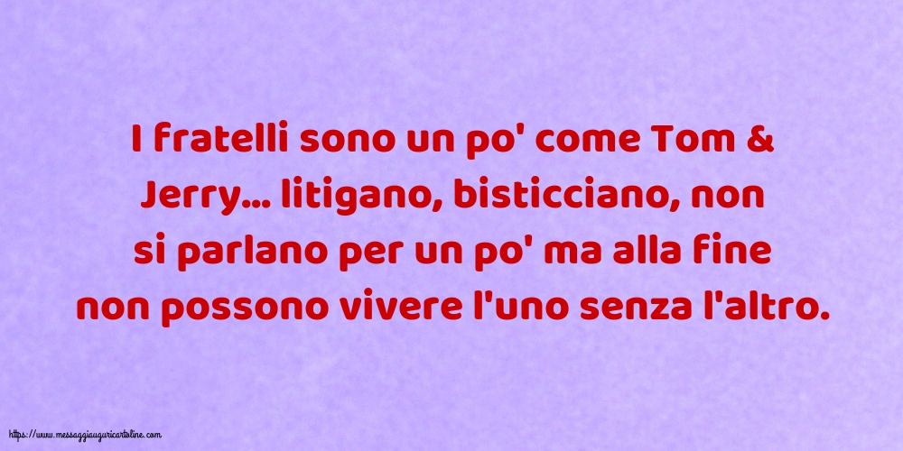 Famiglia I fratelli sono un po' come Tom & Jerry