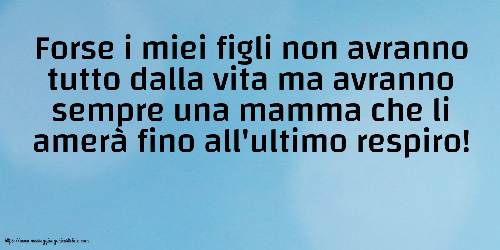 Famiglia Forse i miei figli non avranno tutto dalla vita