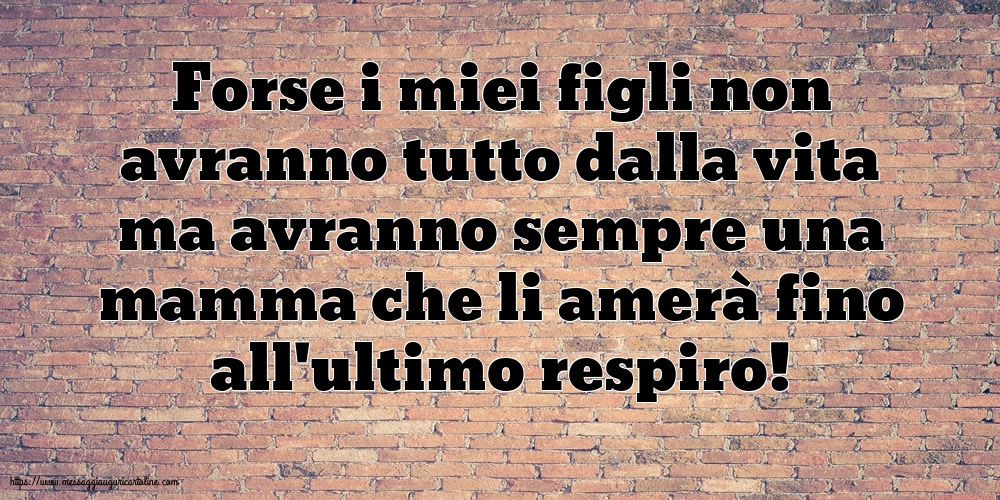 Famiglia Forse i miei figli non avranno tutto dalla vita