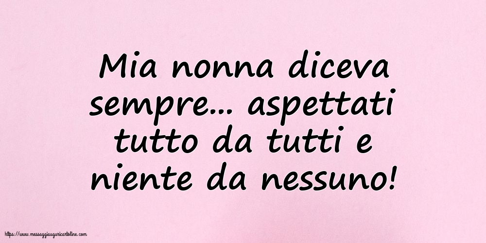 Famiglia Mia nonna diceva sempre