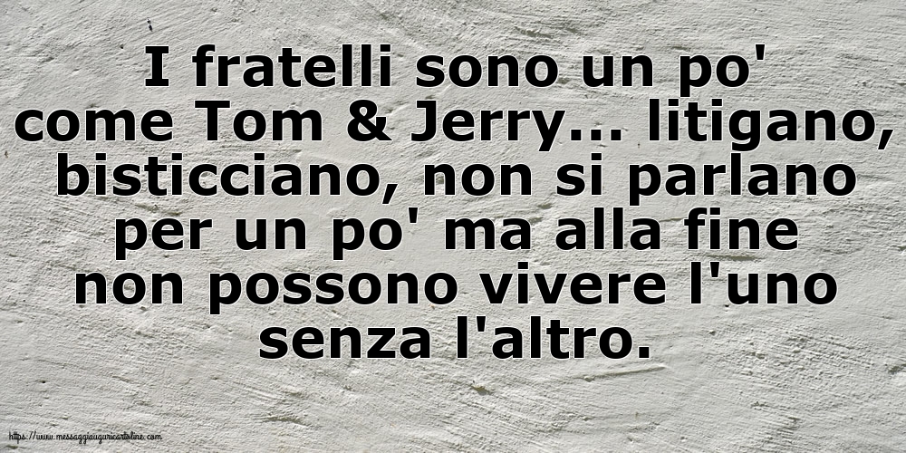 Famiglia I fratelli sono un po' come Tom & Jerry