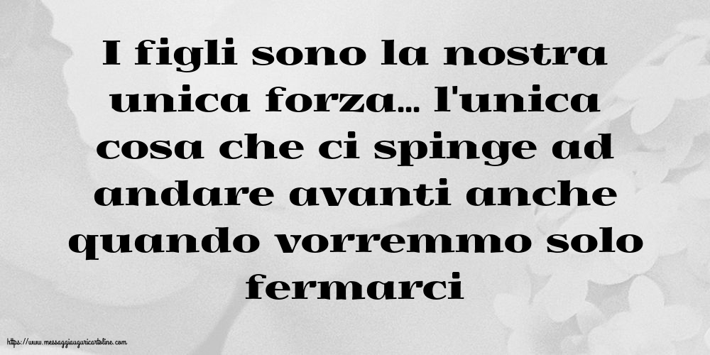 Famiglia I figli sono la nostra unica forza