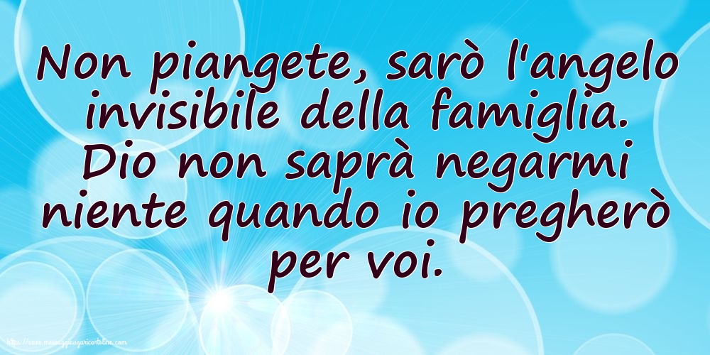 Famiglia Non piangete, sarò l'angelo invisibile della famiglia