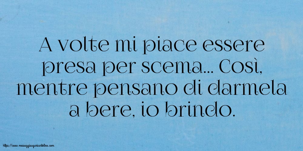 Famiglia A volte mi piace essere presa per scema