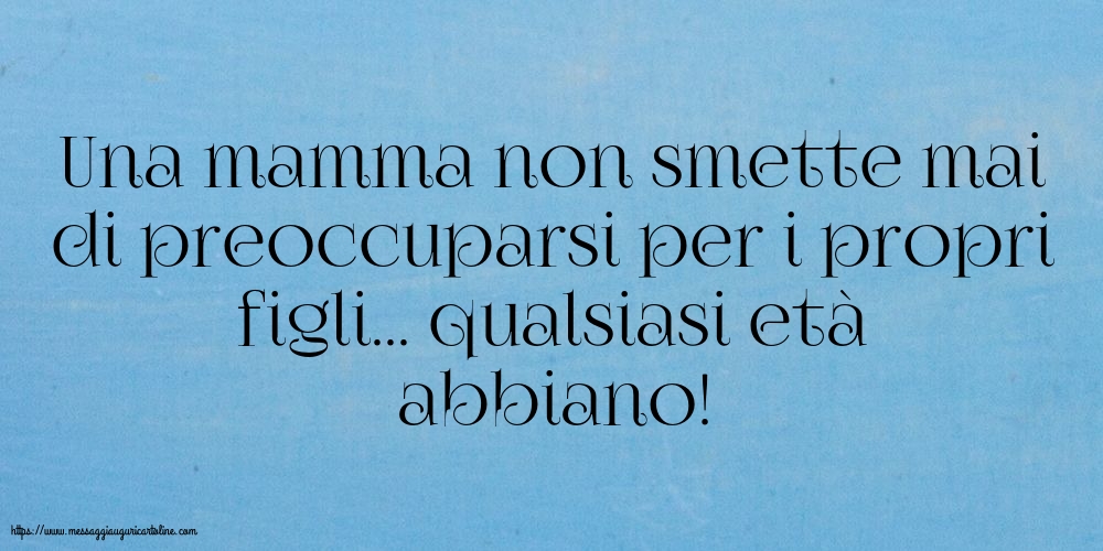 Famiglia Una mamma non smette mai