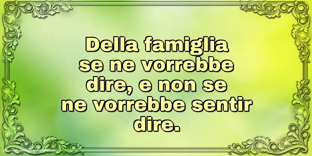 Famiglia Della famiglia se ne vorrebbe dire