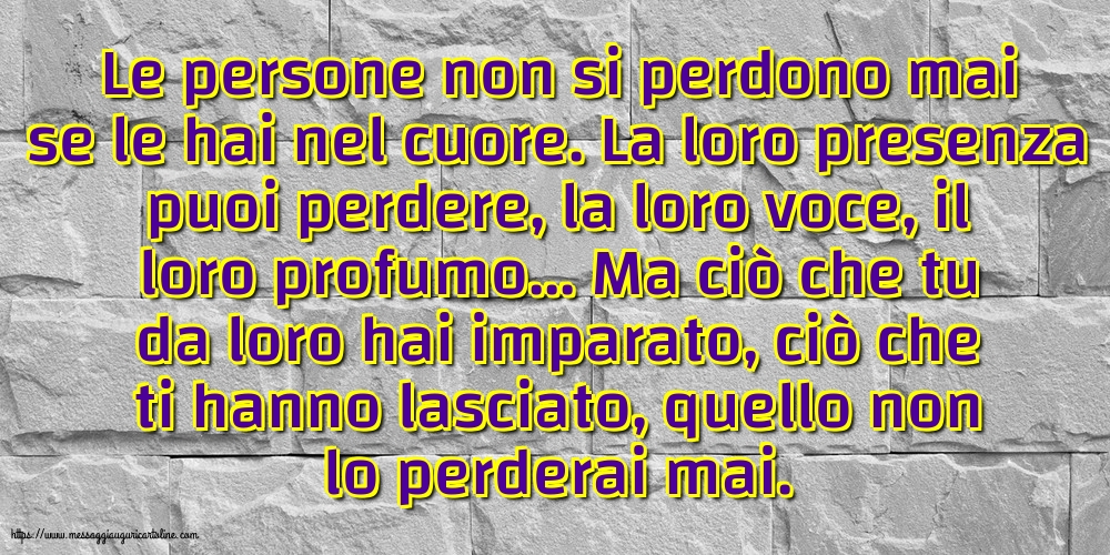 Famiglia Le persone non si perdono mai se le hai nel cuore
