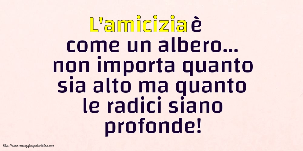 Famiglia L'amicizia è come un albero...
