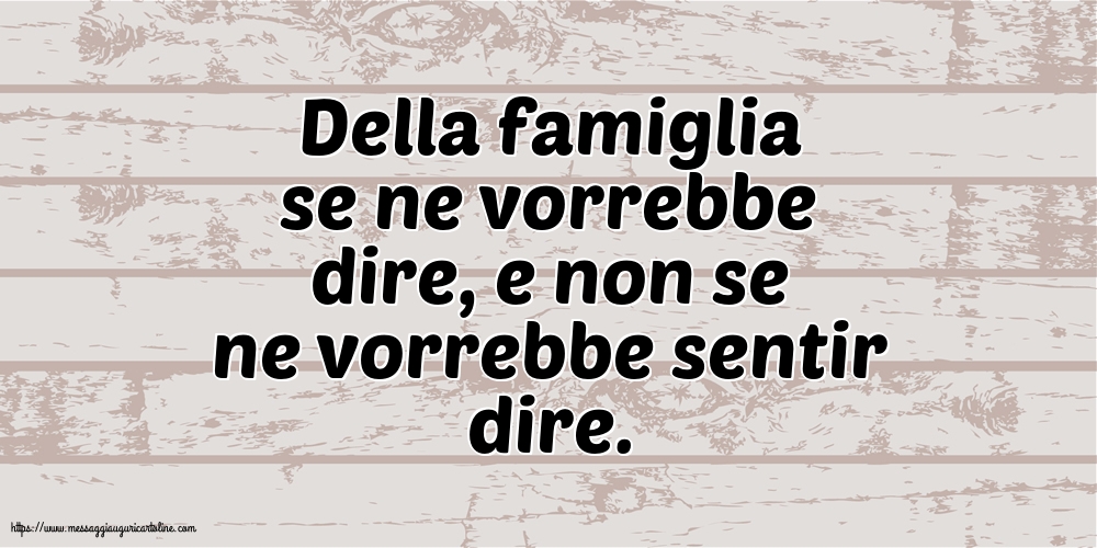Famiglia Della famiglia se ne vorrebbe dire