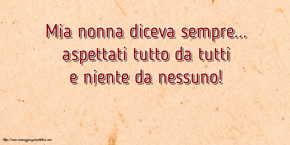 Famiglia Mia nonna diceva sempre