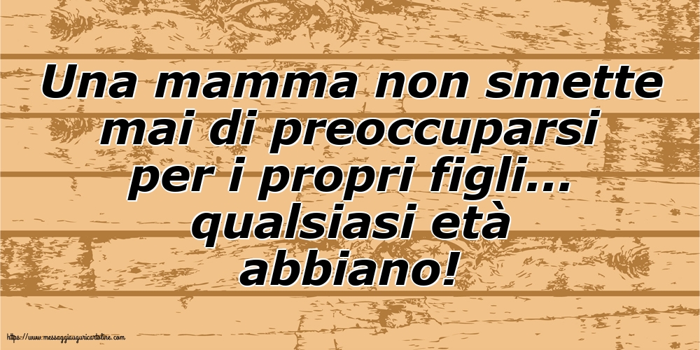 Famiglia Una mamma non smette mai
