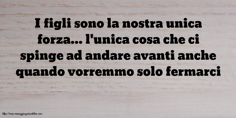 Famiglia I figli sono la nostra unica forza