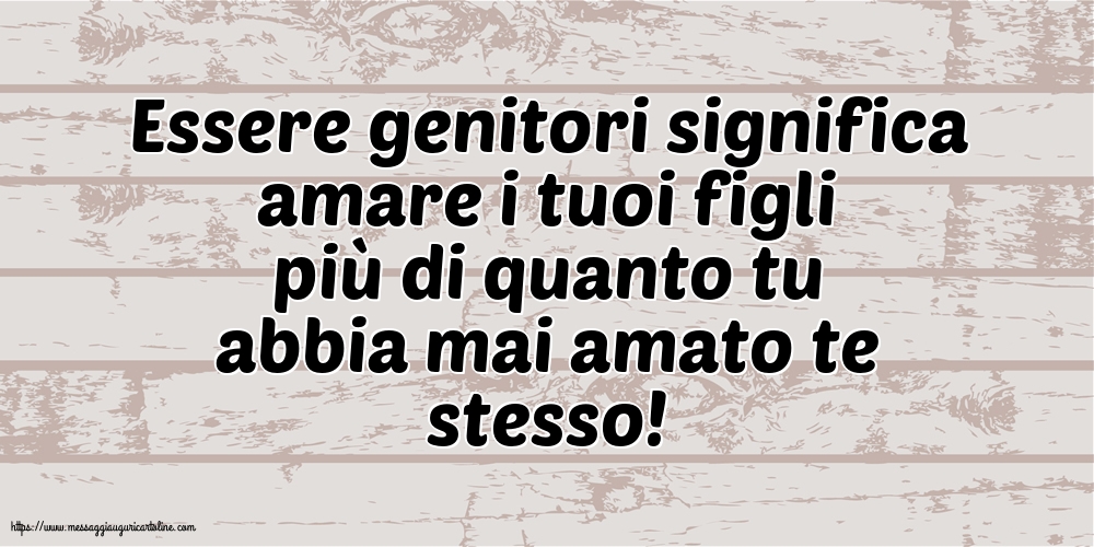 Famiglia Essere genitori significa amare i tuoi figli...
