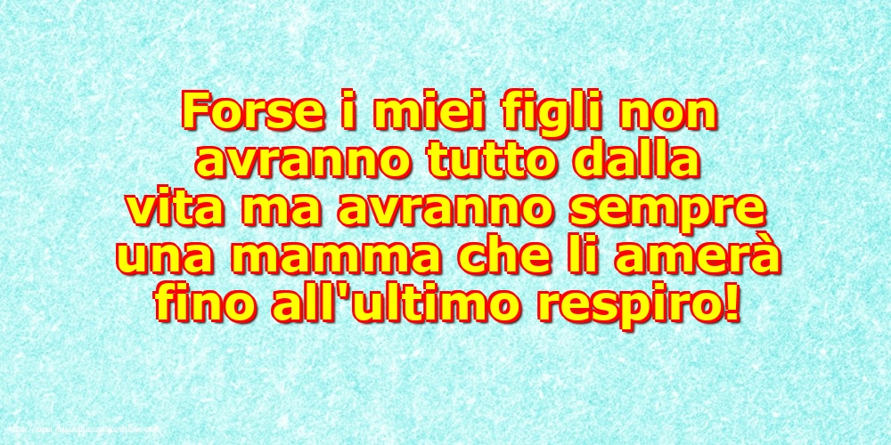 Famiglia Forse i miei figli non avranno tutto dalla vita