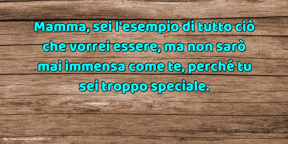 Famiglia Mamma, sei l'esempio di tutto ciò che vorrei essere