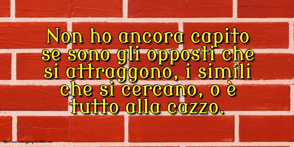 Cartoline sulla Famiglia - Non ho ancora capito se sono gli opposti - messaggiauguricartoline.com