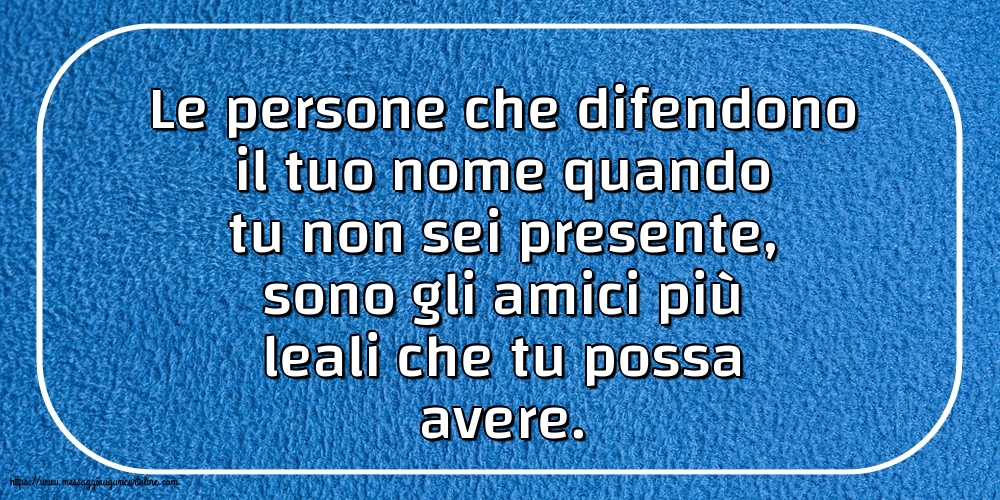 Famiglia Le persone che difendono il tuo nome quando tu non sei presente
