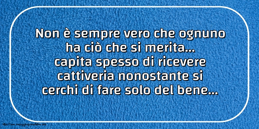 Famiglia Non è sempre vero che ognuno ha ciò che si merita