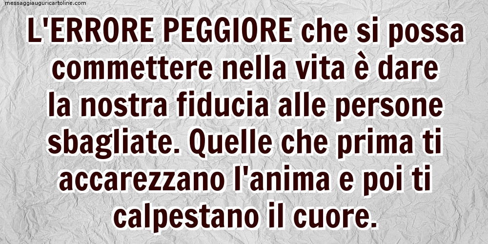 L'errore peggiore che si possa commettere nella vita