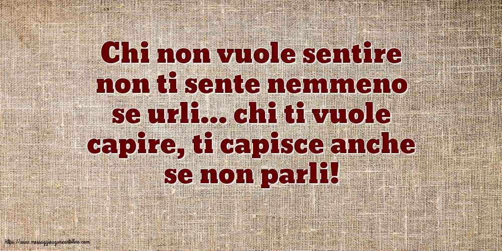 Famiglia Chi non vuole sentire non ti sente nemmeno se urli...