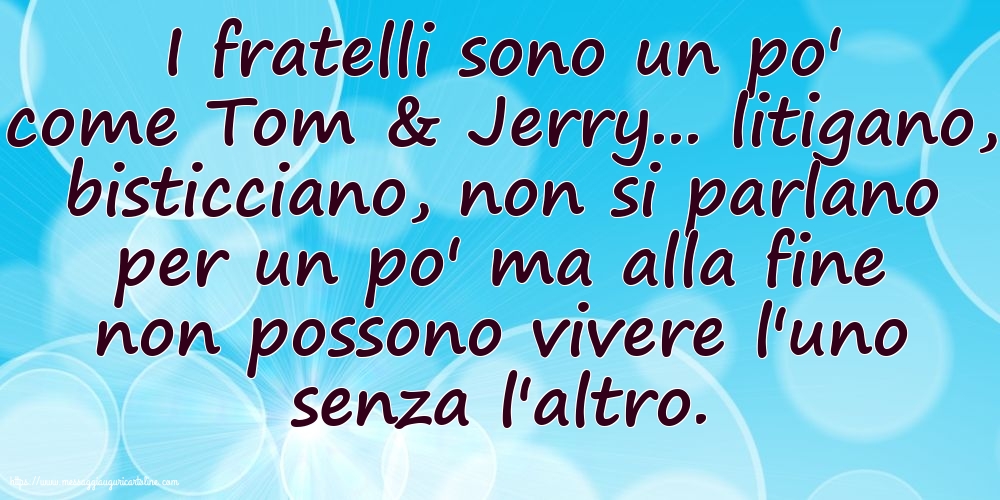 Cartoline sulla Famiglia - I fratelli sono un po' come Tom & Jerry - messaggiauguricartoline.com