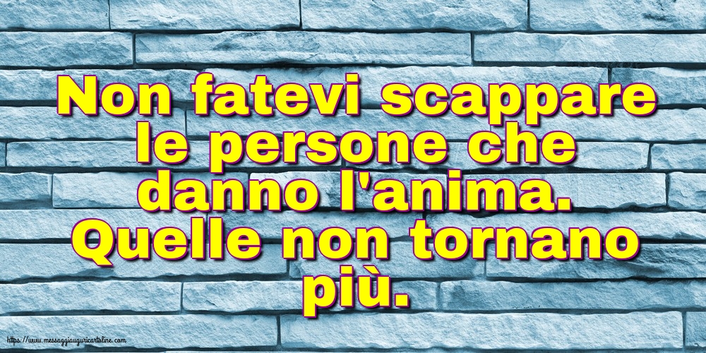 Famiglia Non fatevi scappare le persone che danno l'anima