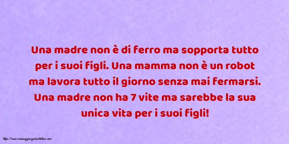 Cartoline sulla Famiglia - Una madre non è di ferro ma sopporta tutto - messaggiauguricartoline.com