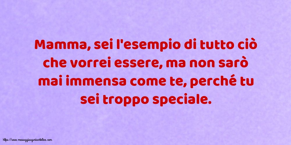 Famiglia Mamma, sei l'esempio di tutto ciò che vorrei essere