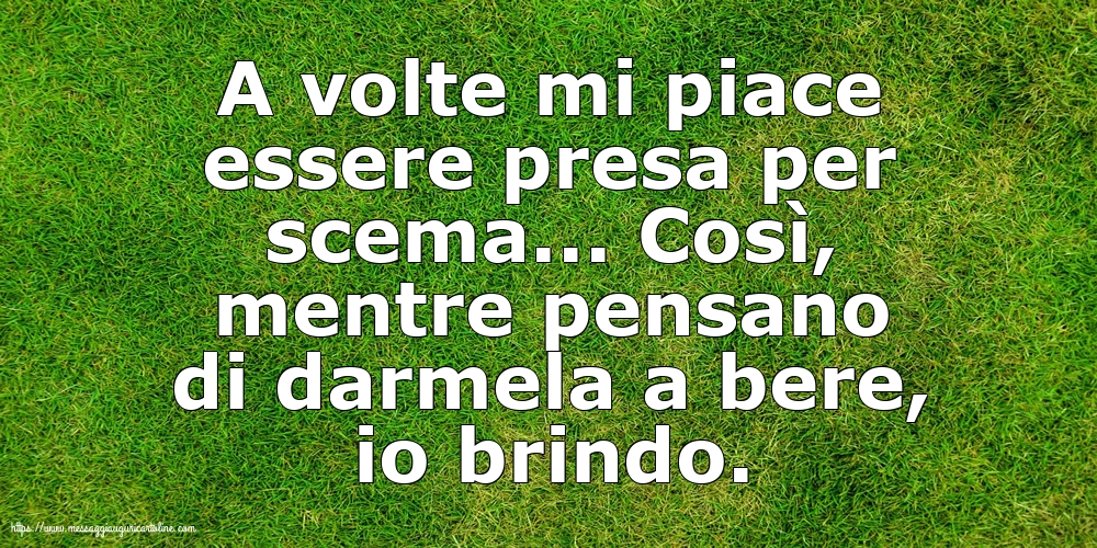 Famiglia A volte mi piace essere presa per scema